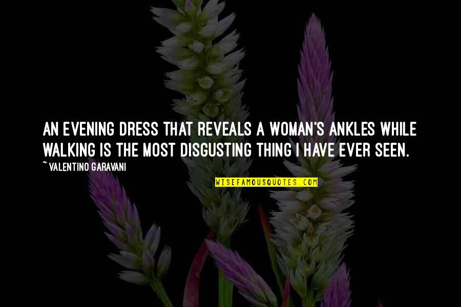 Prayers For Family Strength Quotes By Valentino Garavani: An evening dress that reveals a woman's ankles Prayers For Family Strength Quotes By Valentino Garavani: An evening dress that reveals a woman's ankles