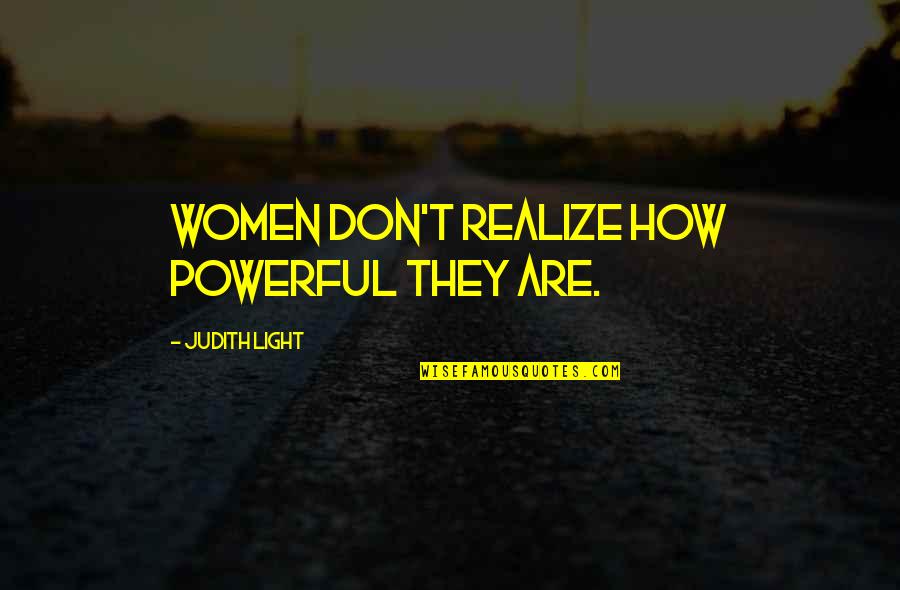 Prayers For My Family Quotes By Judith Light: Women don't realize how powerful they are.