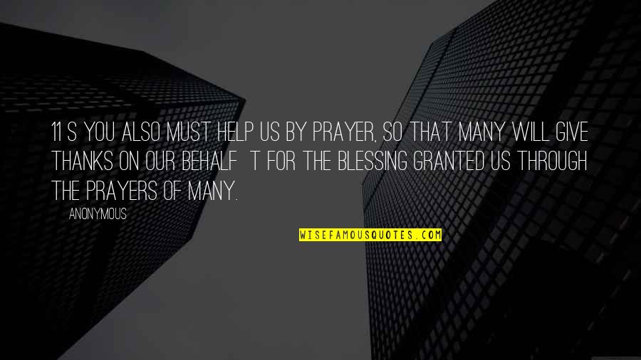 Prayers Granted Quotes By Anonymous: 11 s You also must help us by Prayers Granted Quotes By Anonymous: 11 s You also must help us by