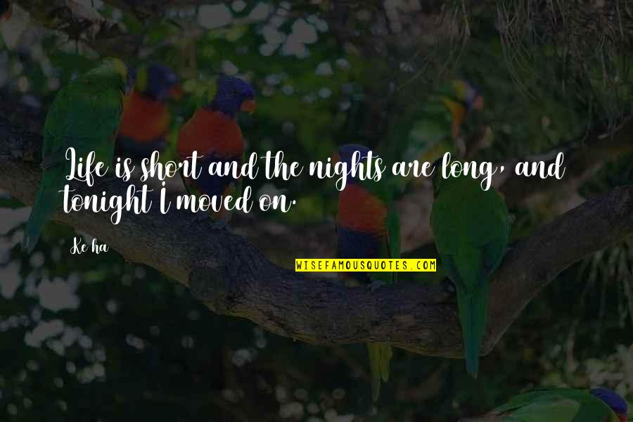 Prayers The Band Quotes By Ke$ha: Life is short and the nights are long,