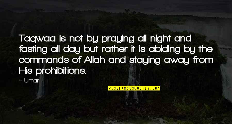 Praying And Fasting Quotes By Umar: Taqwaa is not by praying all night and Praying And Fasting Quotes By Umar: Taqwaa is not by praying all night and