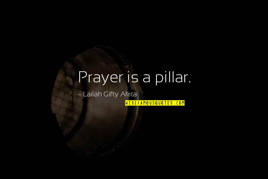 Praying Christian Quotes By Lailah Gifty Akita: Prayer is a pillar. Praying Christian Quotes By Lailah Gifty Akita: Prayer is a pillar.