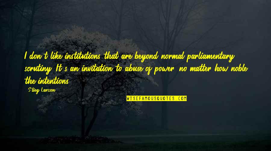Praying For A Baby Quotes By Stieg Larsson: I don't like institutions that are beyond normal Praying For A Baby Quotes By Stieg Larsson: I don't like institutions that are beyond normal
