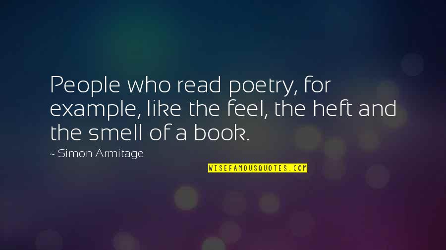 Praying For A Quick Recovery Quotes By Simon Armitage: People who read poetry, for example, like the