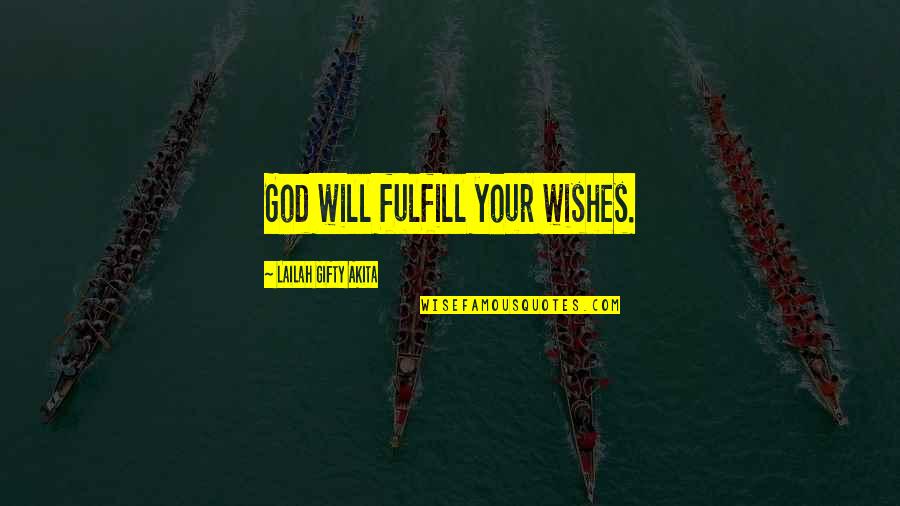 Praying For Grace Quotes By Lailah Gifty Akita: God will fulfill your wishes.