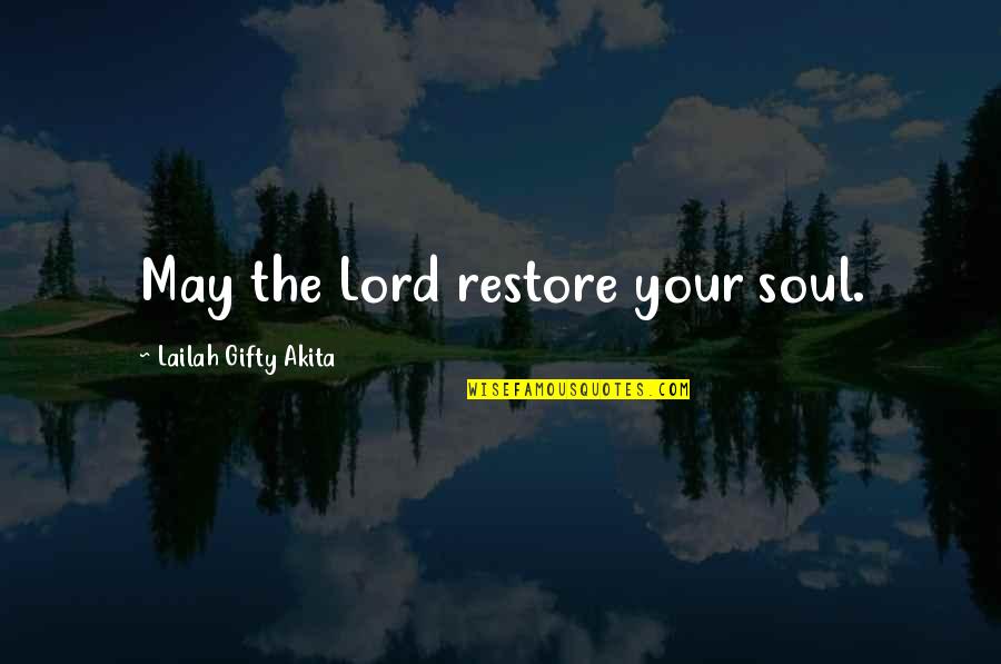 Praying For Grace Quotes By Lailah Gifty Akita: May the Lord restore your soul.