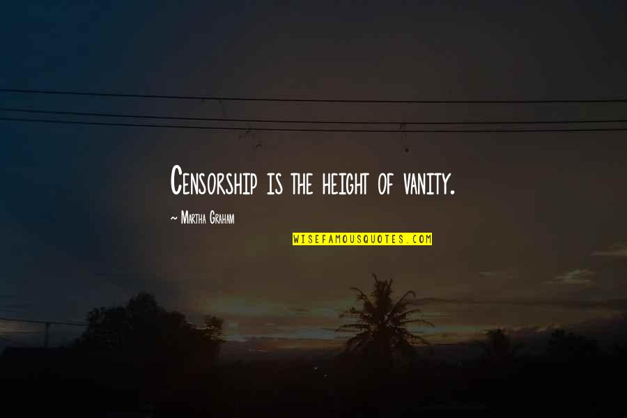 Praying For My Sister Quotes By Martha Graham: Censorship is the height of vanity. Praying For My Sister Quotes By Martha Graham: Censorship is the height of vanity.