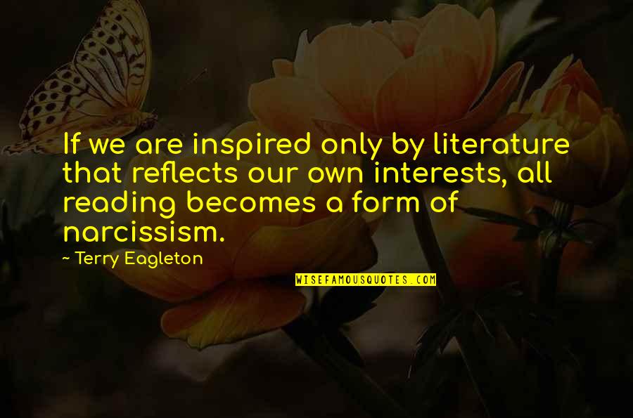 Praying For Our World Quotes By Terry Eagleton: If we are inspired only by literature that