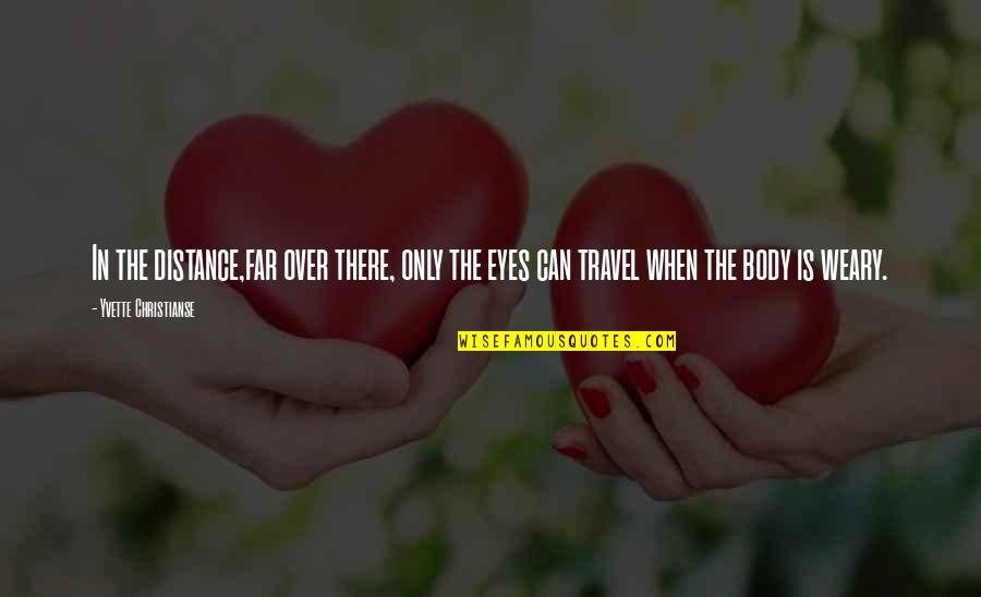 Praying For Someone In The Hospital Quotes By Yvette Christianse: In the distance,far over there, only the eyes