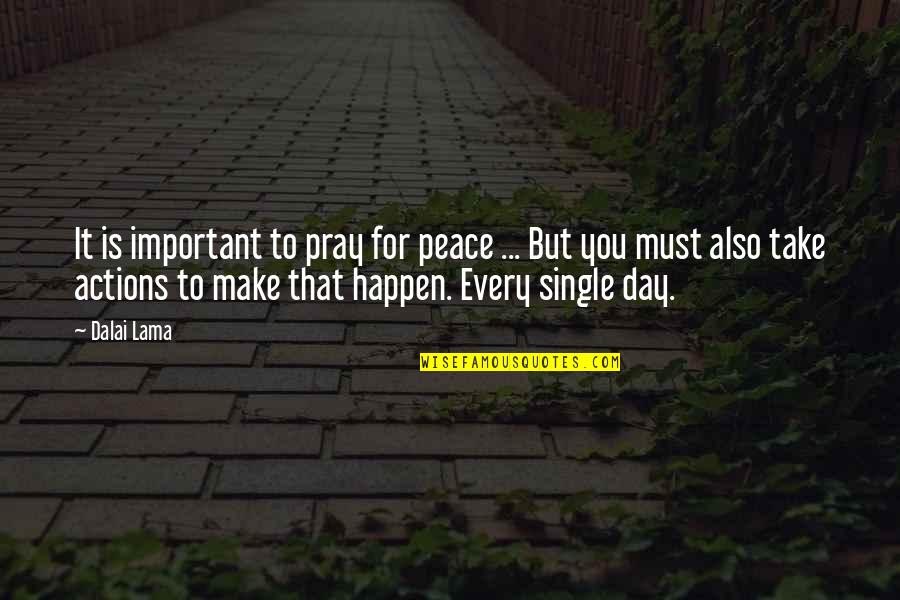 Praying For You Quotes By Dalai Lama: It is important to pray for peace ...