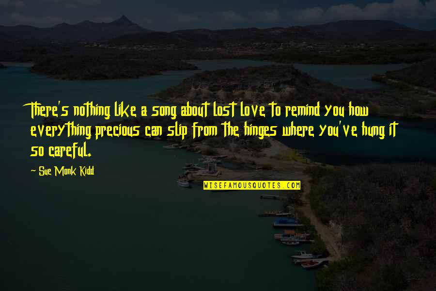 Praying For You To Get Better Quotes By Sue Monk Kidd: There's nothing like a song about lost love