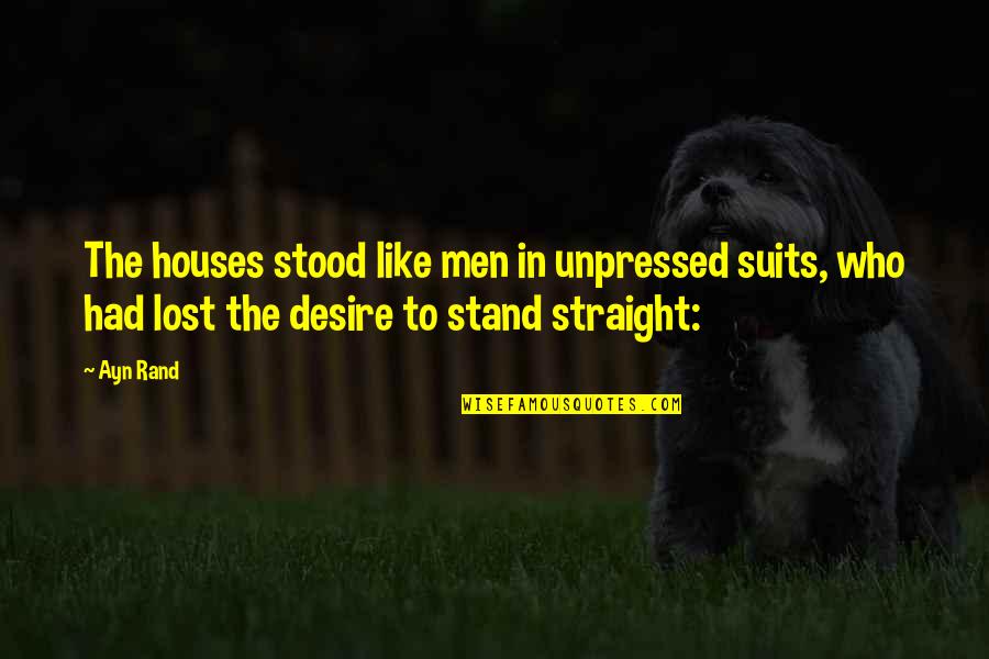 Praying For Your Future Husband Quotes By Ayn Rand: The houses stood like men in unpressed suits,