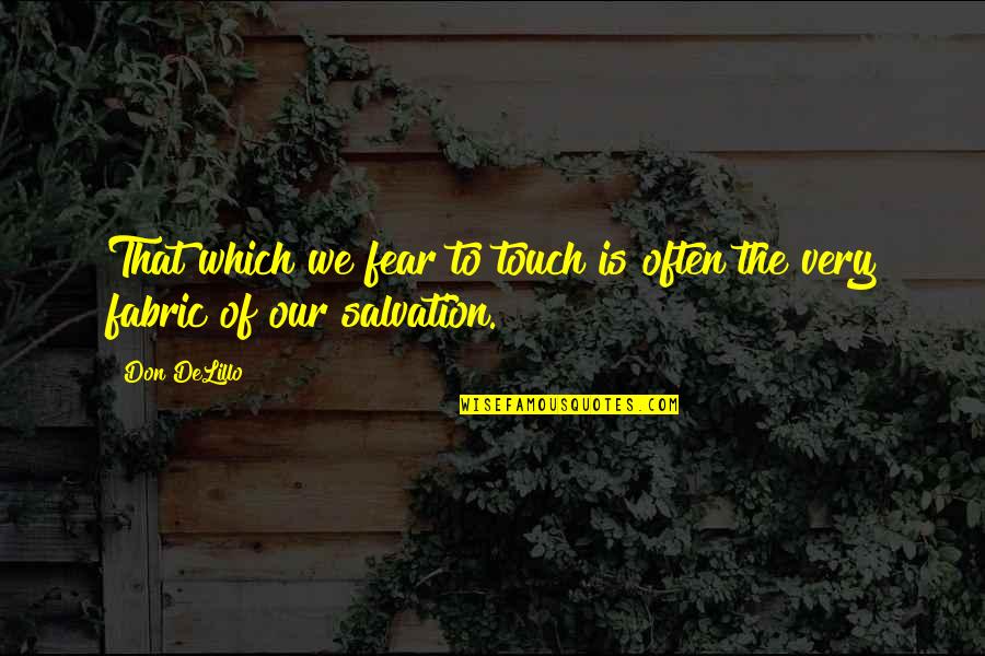 Praying For Your Pastor Quotes By Don DeLillo: That which we fear to touch is often