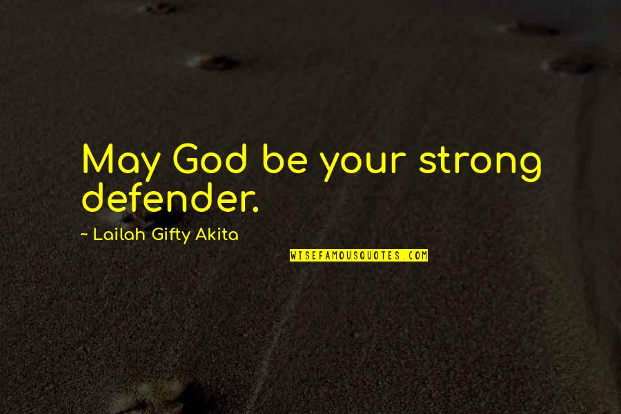 Praying God Help Quotes By Lailah Gifty Akita: May God be your strong defender.