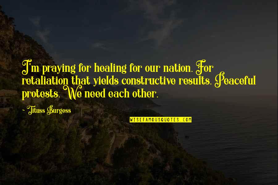 Praying Healing Quotes By Tituss Burgess: I'm praying for healing for our nation. For