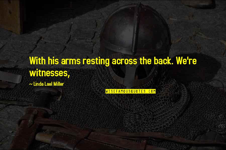 Praying Mothers Quotes By Linda Lael Miller: With his arms resting across the back. We're Praying Mothers Quotes By Linda Lael Miller: With his arms resting across the back. We're