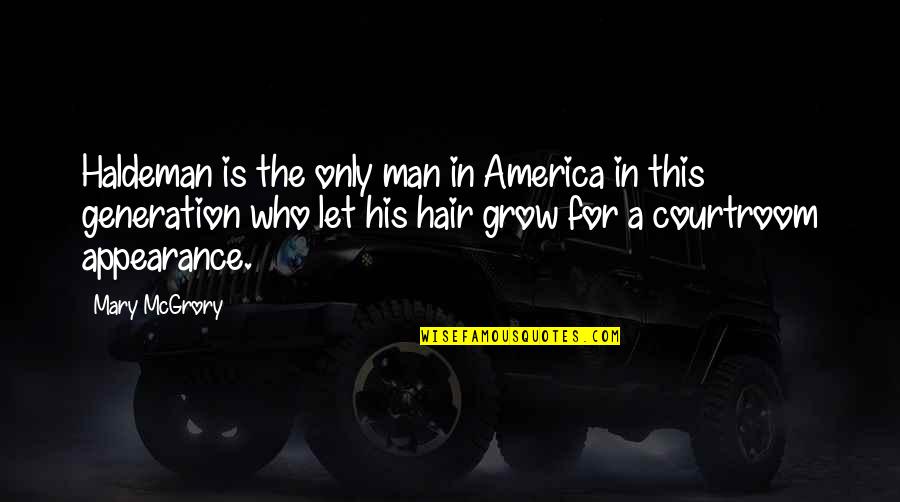 Praying Namaz Quotes By Mary McGrory: Haldeman is the only man in America in Praying Namaz Quotes By Mary McGrory: Haldeman is the only man in America in