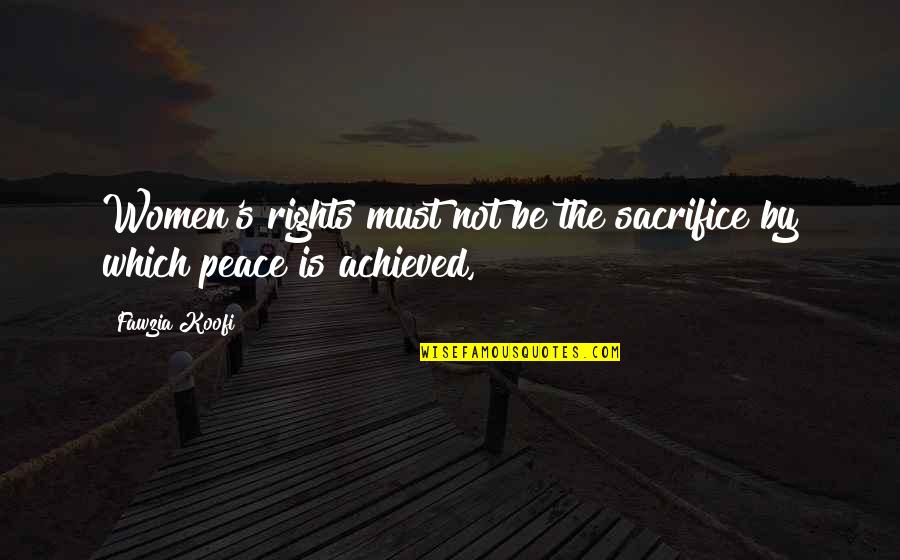 Praying Scriptures Quotes By Fawzia Koofi: Women's rights must not be the sacrifice by