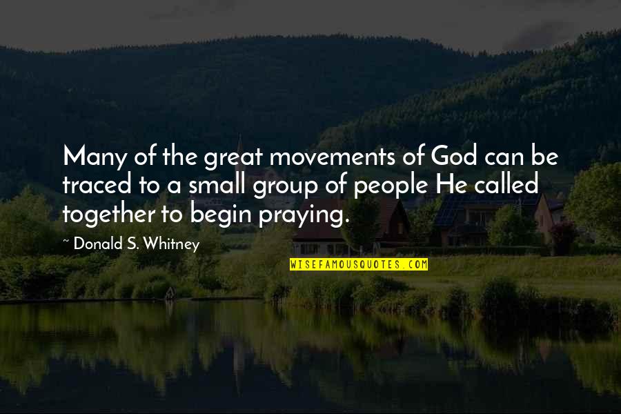 Praying To God Quotes By Donald S. Whitney: Many of the great movements of God can Praying To God Quotes By Donald S. Whitney: Many of the great movements of God can