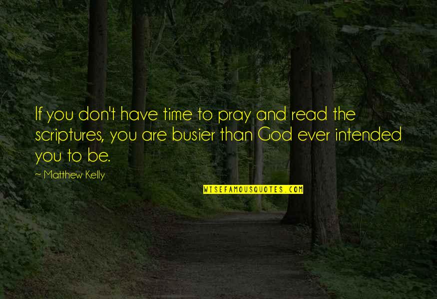 Praying To God Quotes By Matthew Kelly: If you don't have time to pray and