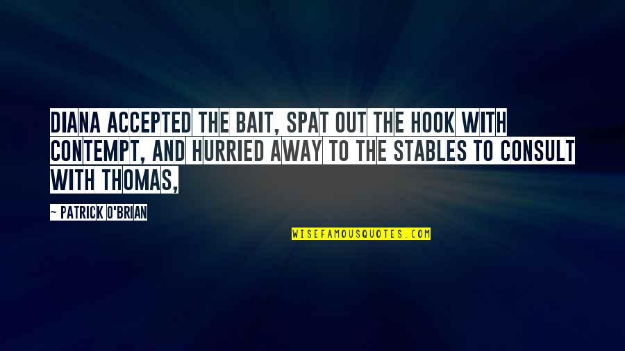 Prayoonpc Quotes By Patrick O'Brian: Diana accepted the bait, spat out the hook