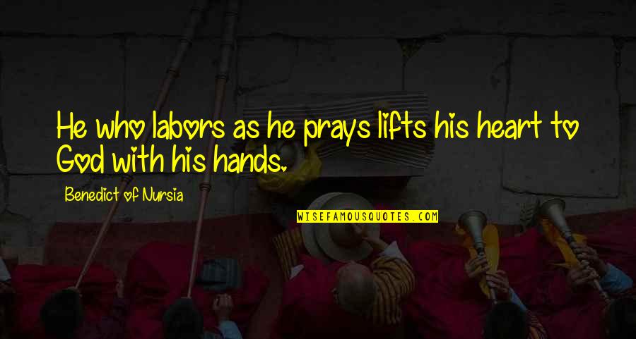 Prays To God Quotes By Benedict Of Nursia: He who labors as he prays lifts his Prays To God Quotes By Benedict Of Nursia: He who labors as he prays lifts his