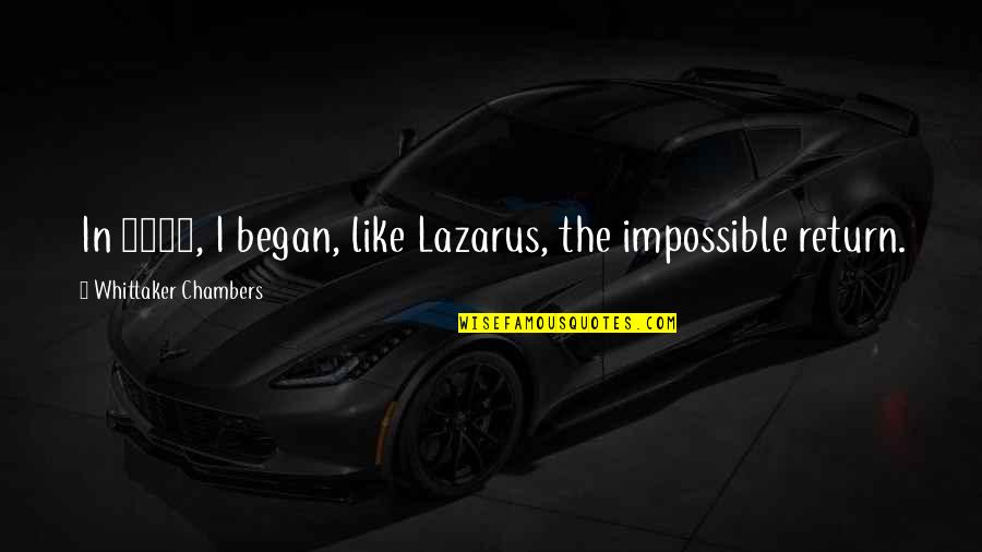 Prazer Em Quotes By Whittaker Chambers: In 1937, I began, like Lazarus, the impossible Prazer Em Quotes By Whittaker Chambers: In 1937, I began, like Lazarus, the impossible