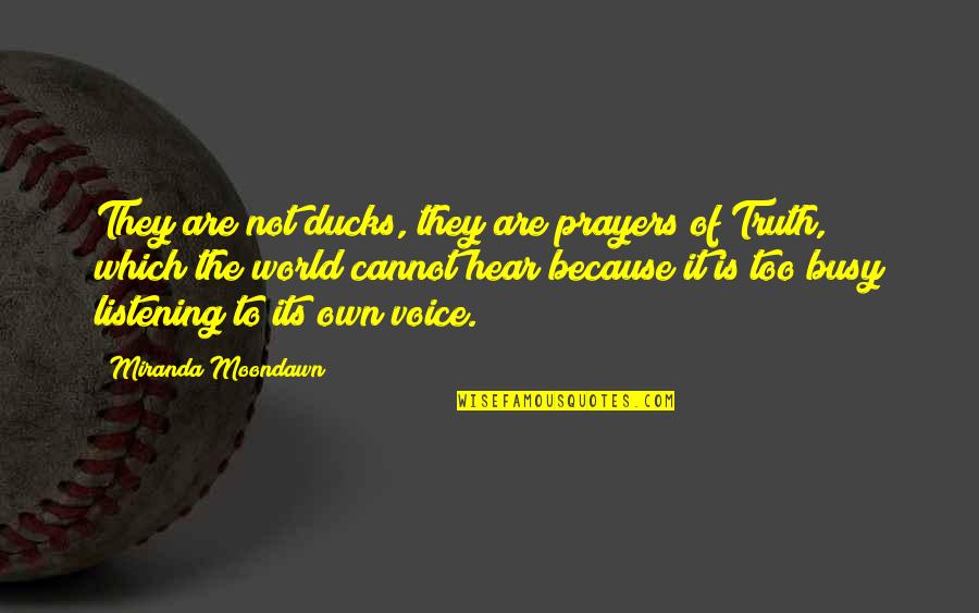 Prazna Razglednica Quotes By Miranda Moondawn: They are not ducks, they are prayers of