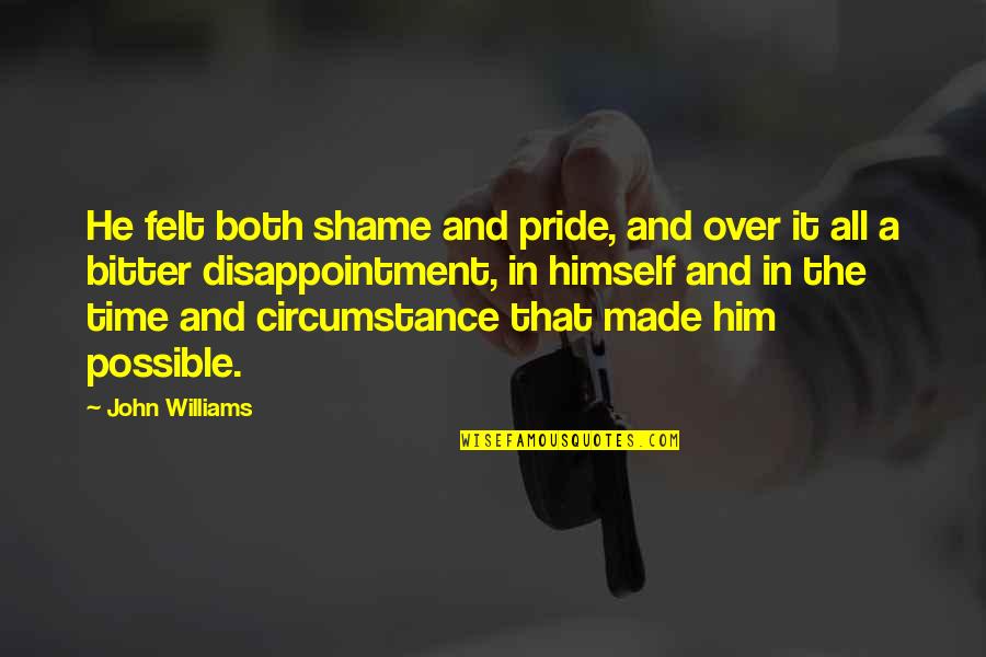 Prbraillink Quotes By John Williams: He felt both shame and pride, and over Prbraillink Quotes By John Williams: He felt both shame and pride, and over