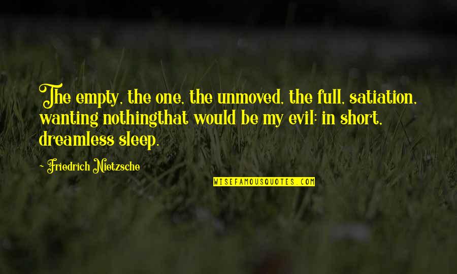 Prchave Quotes By Friedrich Nietzsche: The empty, the one, the unmoved, the full, Prchave Quotes By Friedrich Nietzsche: The empty, the one, the unmoved, the full,