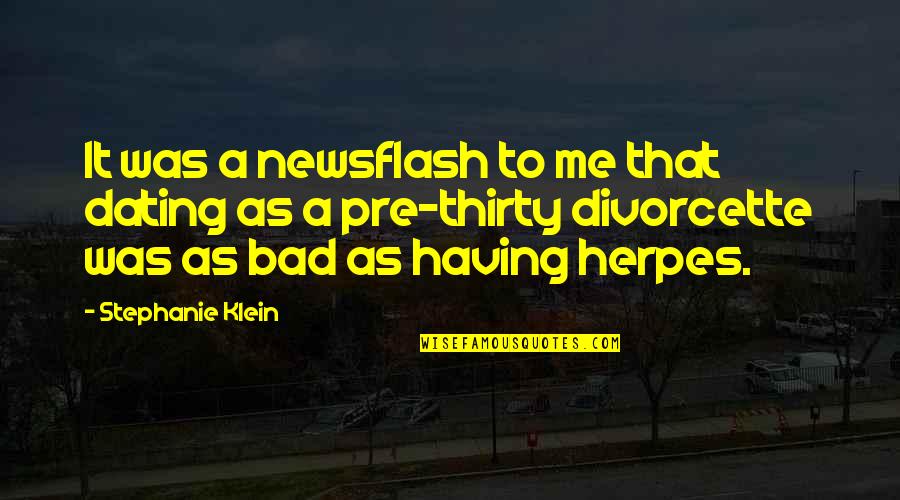 Pre-adolescent Quotes By Stephanie Klein: It was a newsflash to me that dating