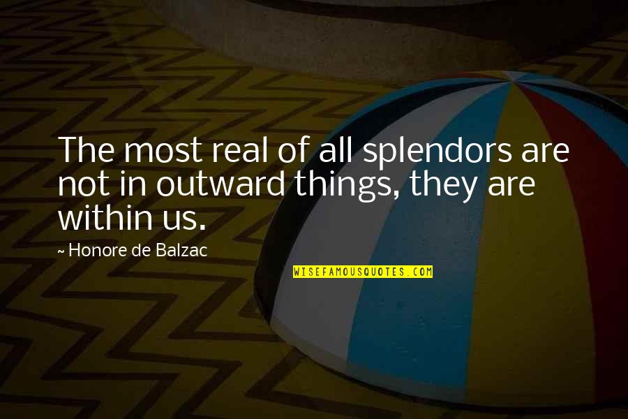 Pre Approval Quotes By Honore De Balzac: The most real of all splendors are not