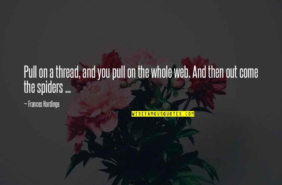 Pre Baby Contract Quotes By Frances Hardinge: Pull on a thread, and you pull on