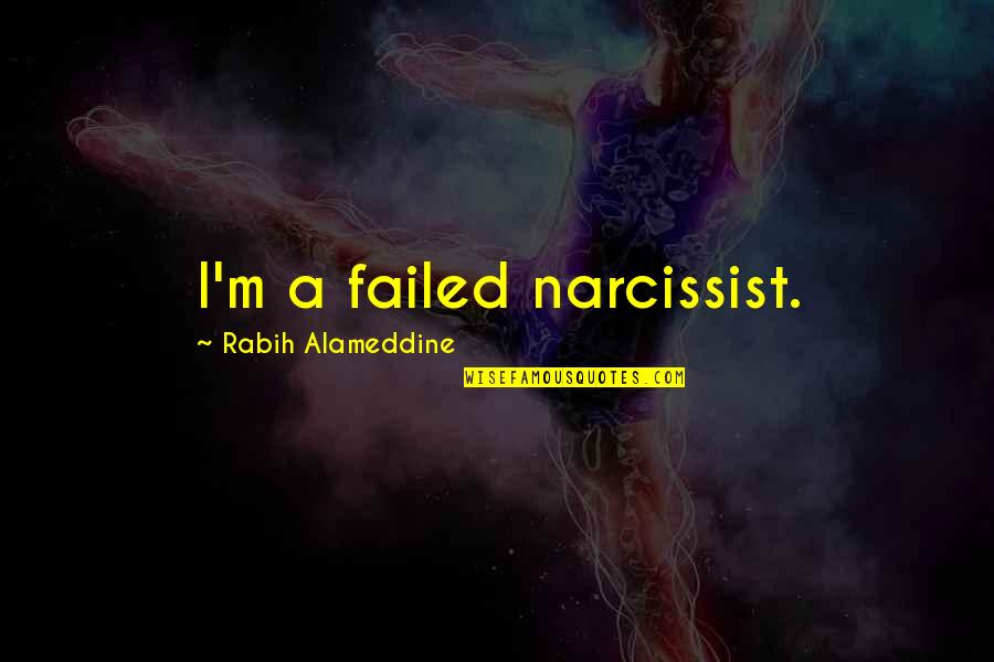 Pre Baby Contract Quotes By Rabih Alameddine: I'm a failed narcissist.