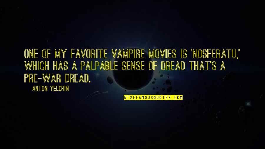 Pre-dawn Quotes By Anton Yelchin: One of my favorite vampire movies is 'Nosferatu,'