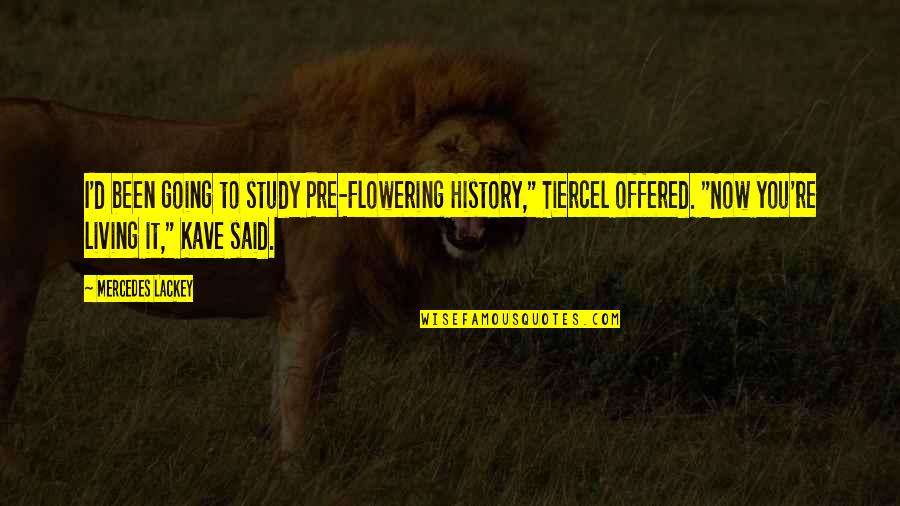Pre-dawn Quotes By Mercedes Lackey: I'd been going to study Pre-Flowering History," Tiercel