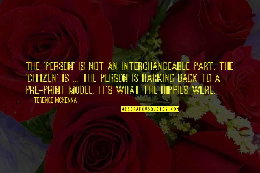 Pre-dawn Quotes By Terence McKenna: The 'person' is not an interchangeable part. The