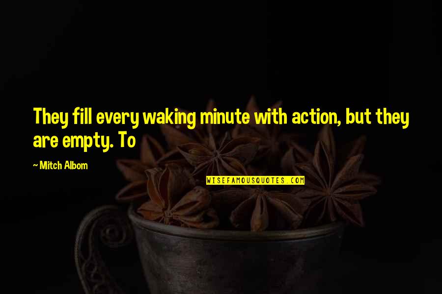 Pre Dinner Quotes By Mitch Albom: They fill every waking minute with action, but