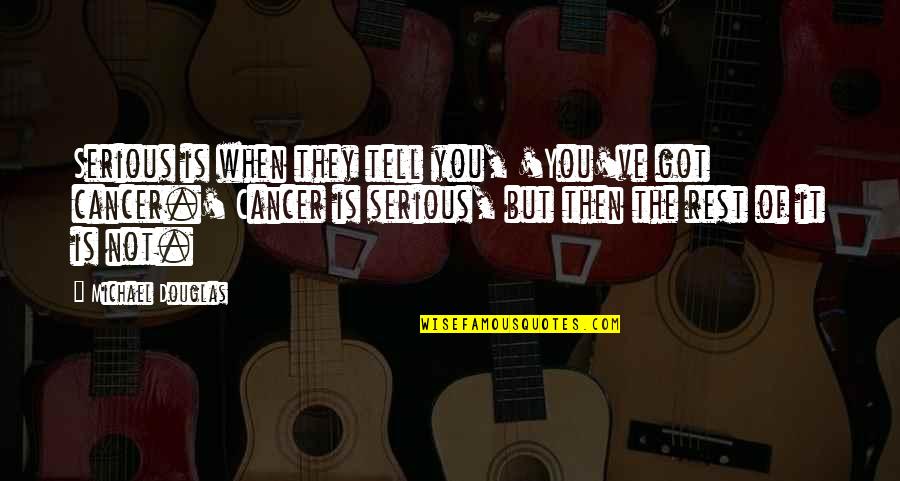 Pre Nup Quotes By Michael Douglas: Serious is when they tell you, 'You've got