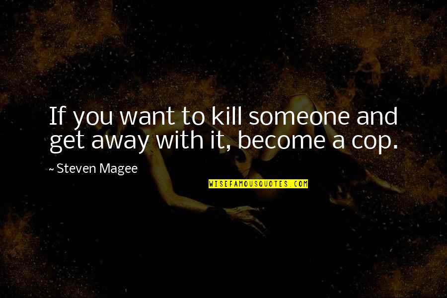 Pre Philosophical Quotes By Steven Magee: If you want to kill someone and get