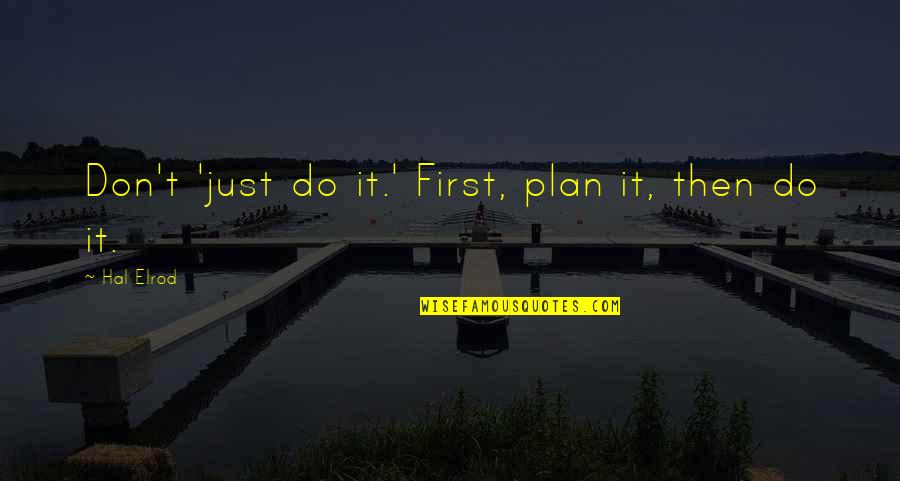 Pre Philosophical Thought Quotes By Hal Elrod: Don't 'just do it.' First, plan it, then