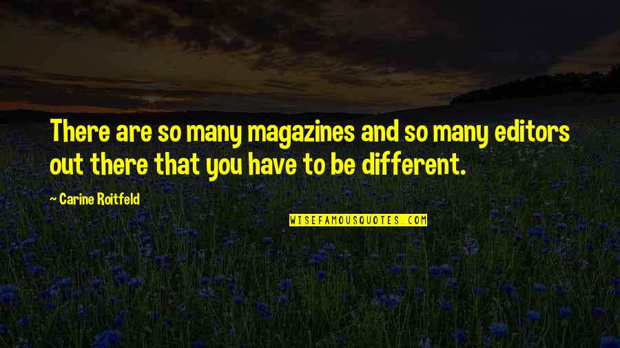 Pre Planned Quotes By Carine Roitfeld: There are so many magazines and so many