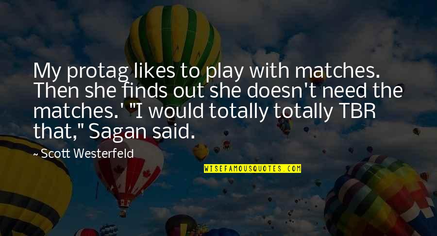 Pre Planning Burial Arrangements Quotes By Scott Westerfeld: My protag likes to play with matches. Then