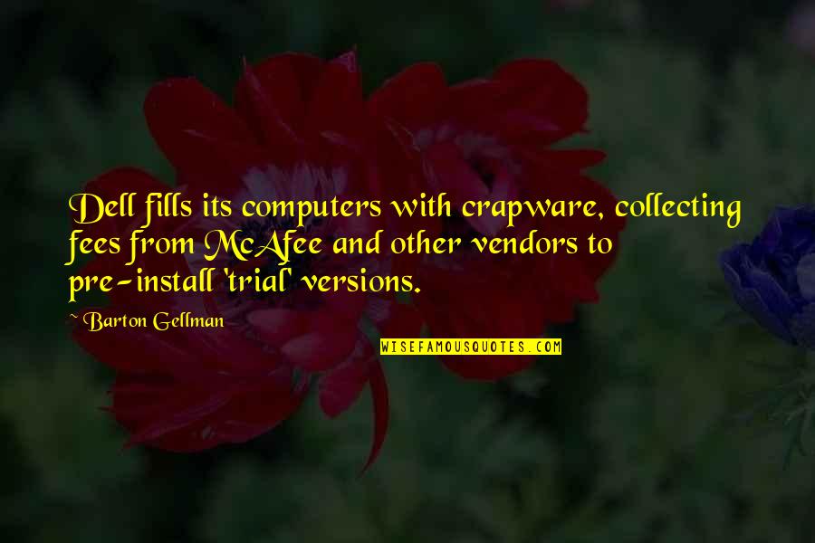 Pre Quotes By Barton Gellman: Dell fills its computers with crapware, collecting fees