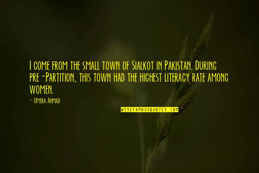 Pre Quotes By Umera Ahmad: I come from the small town of Sialkot