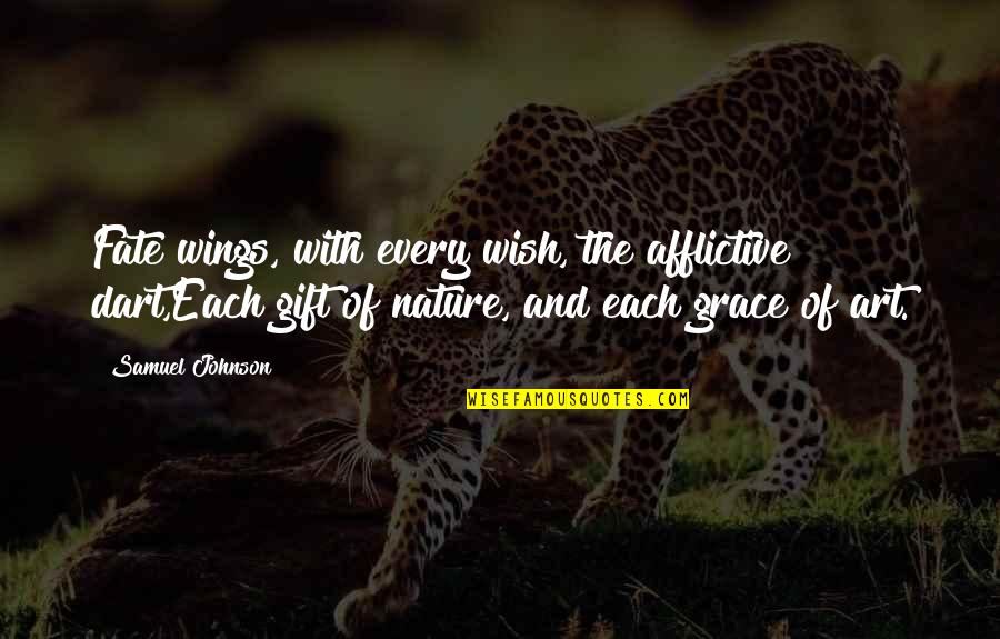Pre Raphaelites Quotes By Samuel Johnson: Fate wings, with every wish, the afflictive dart,Each Pre Raphaelites Quotes By Samuel Johnson: Fate wings, with every wish, the afflictive dart,Each