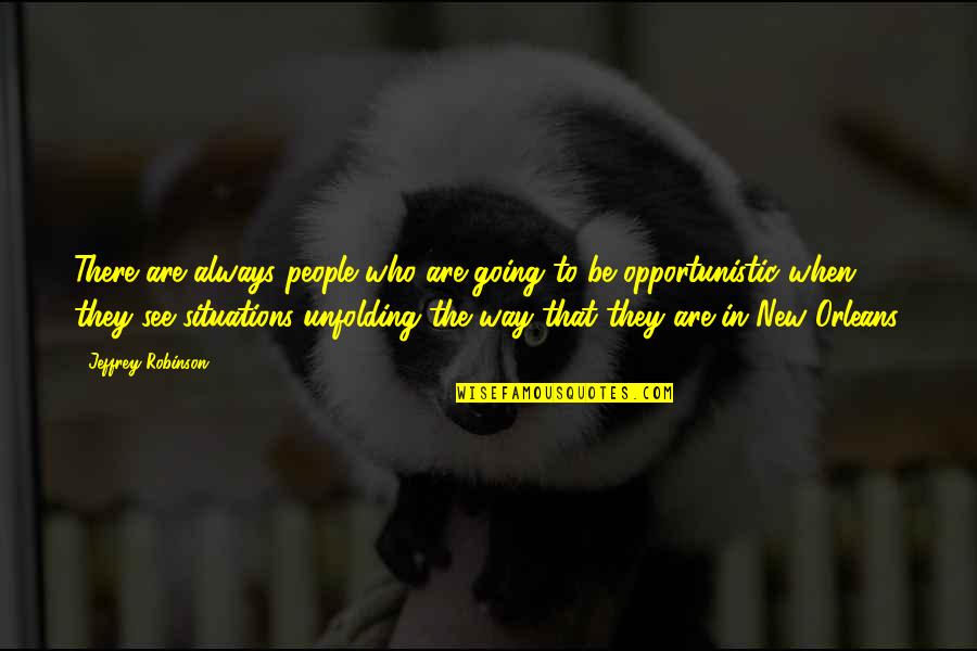 Pre Reading Skills List Quotes By Jeffrey Robinson: There are always people who are going to Pre Reading Skills List Quotes By Jeffrey Robinson: There are always people who are going to