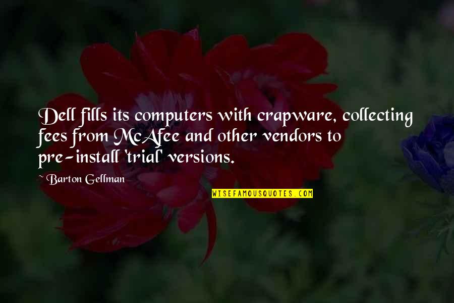 Pre-selection Quotes By Barton Gellman: Dell fills its computers with crapware, collecting fees