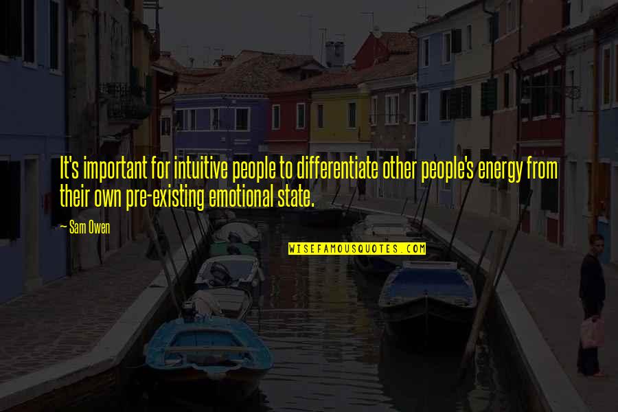 Pre-selection Quotes By Sam Owen: It's important for intuitive people to differentiate other