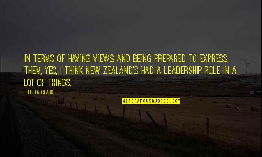 Pre Shot Quotes By Helen Clark: In terms of having views and being prepared